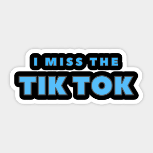 I Miss TIK TOK Sticker